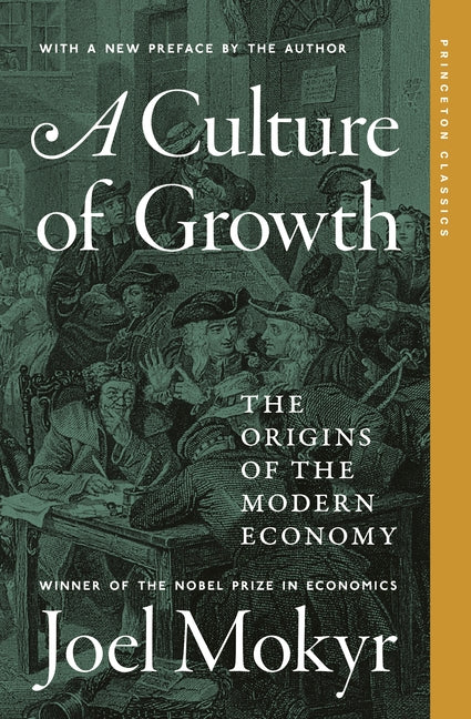 A Culture of Growth: The Origins of the Modern Economy by Mokyr, Joel
