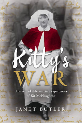 Kitty's War: The Remarkable Wartime Experiences of Kit McNaughton by Butler, Janet