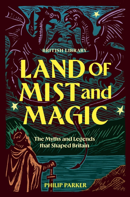 Land of Mist and Magic: The Myths and Legends That Shaped Britain