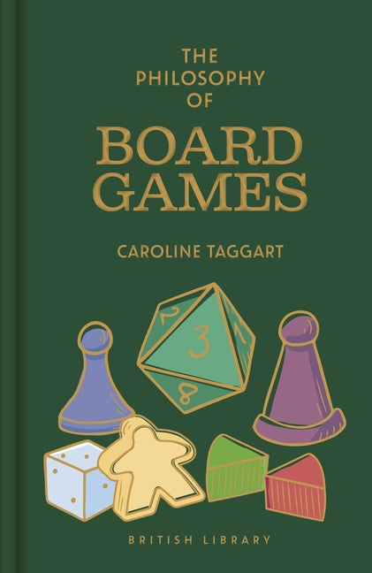 The Philosophy of Board Games by Taggart, Caroline