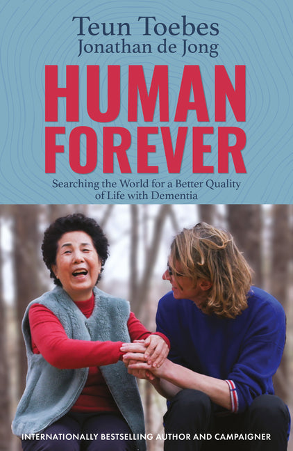 Human Forever: Searching the World for a Better Quality of Life with Dementia