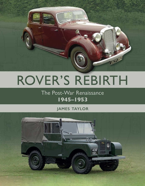 Rover's Rebirth: The Post-War Renaissance 1945-1953 by Taylor, James
