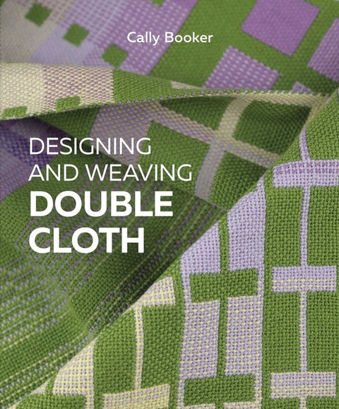 Designing and Weaving Double Cloth by Booker, Cally