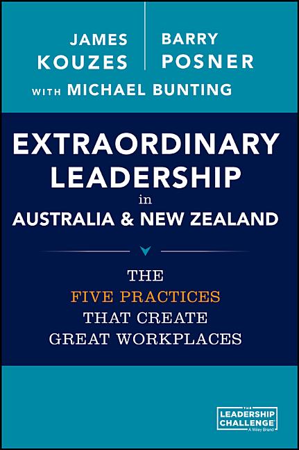 Extraordinary Leadership in Australia and New Zealand: The Five Practices That Create Great Workplaces