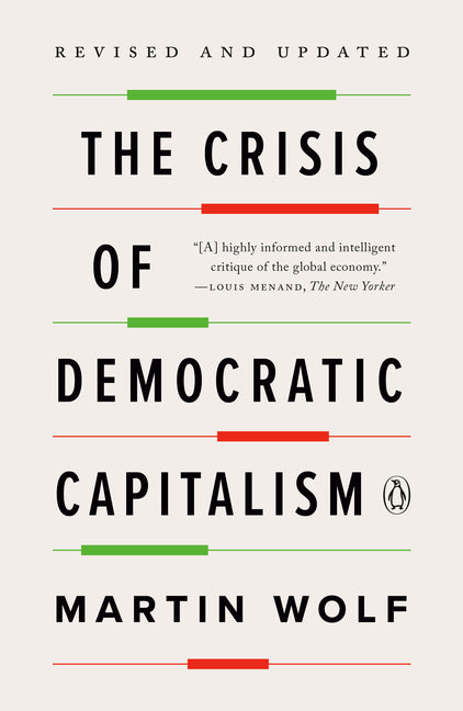 The Crisis of Democratic Capitalism by Wolf, Martin