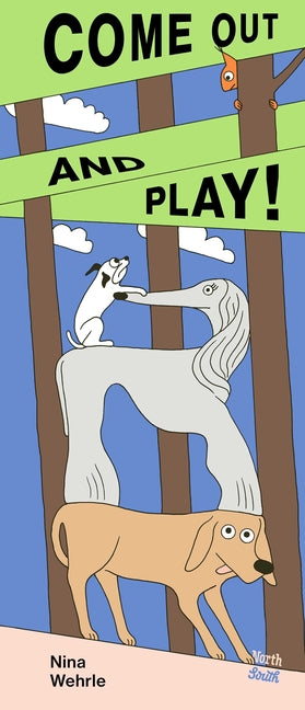Come Out and Play! by Wehrle, Nina