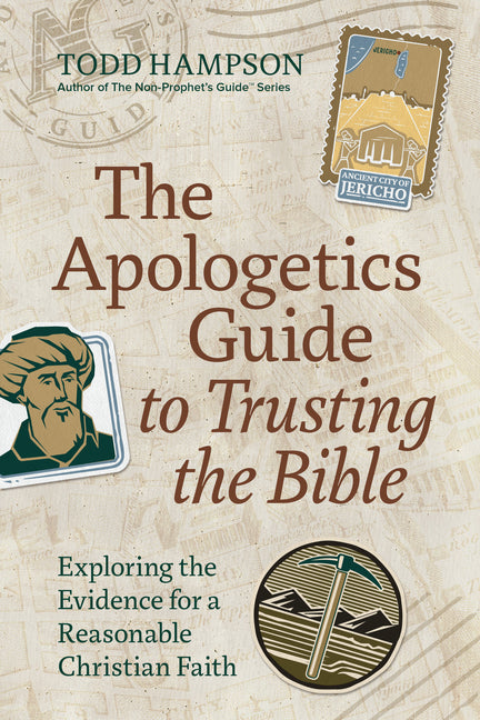The Apologetics Guide to Trusting the Bible: Exploring the Evidence for a Reasonable Christian Faith