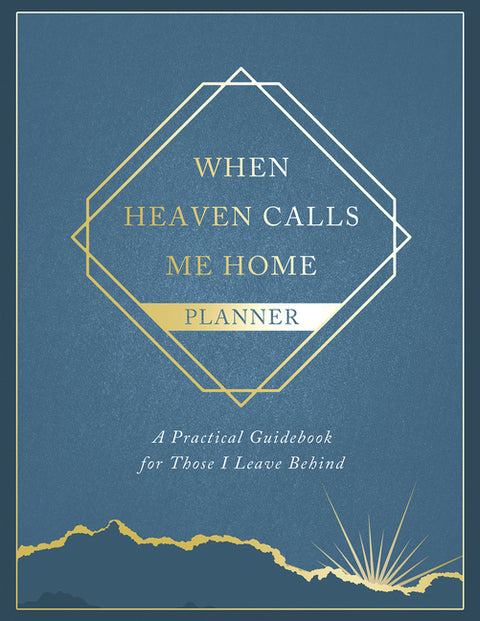 When Heaven Calls Me Home Planner: A Practical Guidebook for Those I Leave Behind by Harvest House Publishers