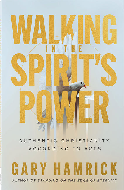 Walking in the Spirit's Power: Authentic Christianity According to Acts