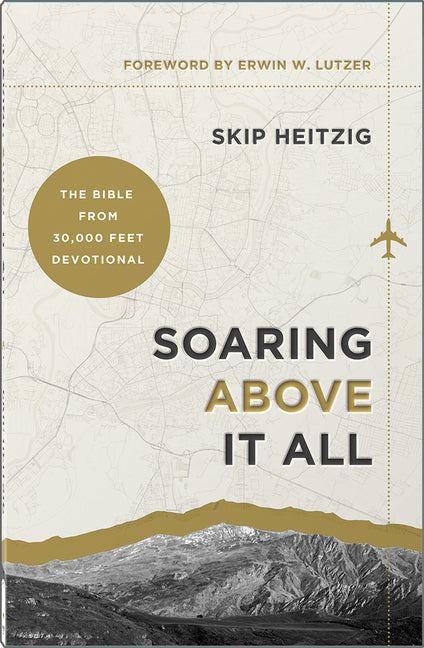Soaring Above It All: The Bible from 30,000 Feet Devotional by Heitzig, Skip