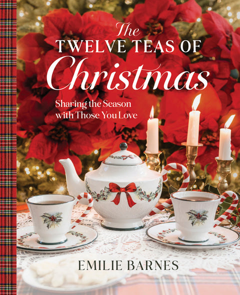 The Twelve Teas of Christmas: Sharing the Season with Those You Love by Barnes, Emilie