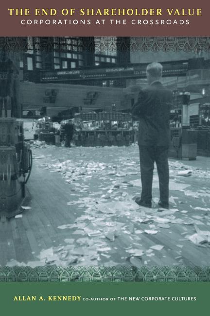 The End of Shareholder Value: Corporations at the Crossroads