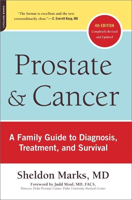 Prostate and Cancer: A Family Guide to Diagnosis, Treatment, and Survival by Marks, Sheldon