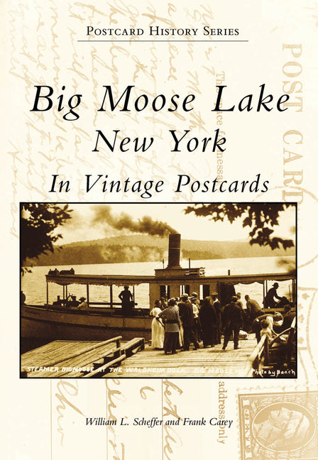 Big Moose Lake, New York in Vintage Postcards by Scheffler, William L.
