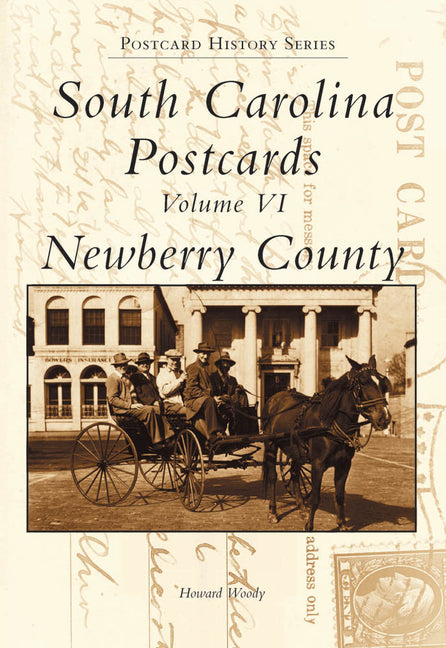 South Carolina Postcards Volume VI Newberry County by Woody, Howard