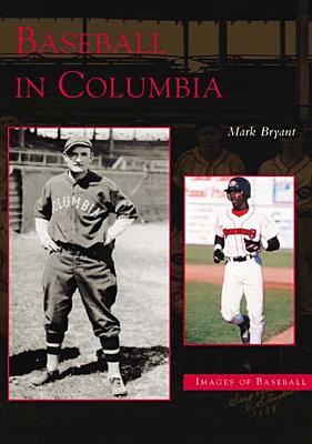 Baseball in Columbia by Bryant, Mark