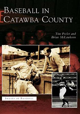 Baseball in Catawba County by Peeler, Tim