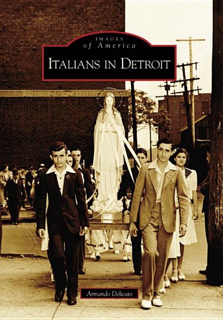 Italians in Detroit by Delicato, Armando