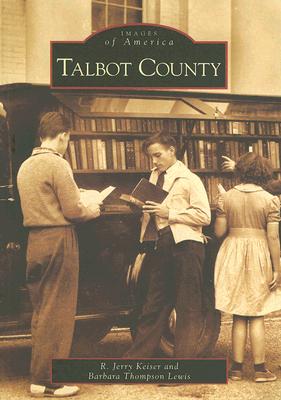 Talbot County by Keiser, R. Jerry