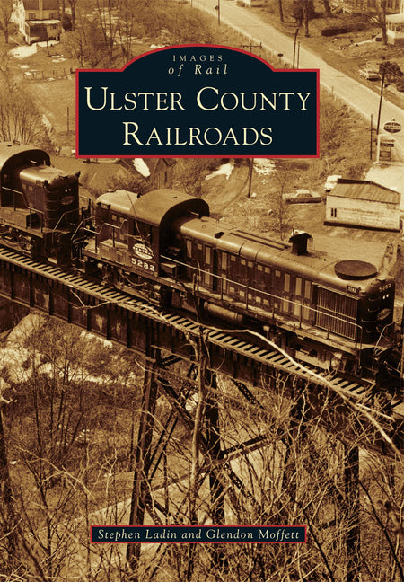 Ulster County Railroads by Ladin, Stephen