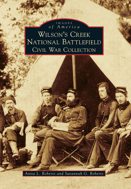 Wilson's Creek National Battlefield: Civil War Collection by Roberts, Anita L.