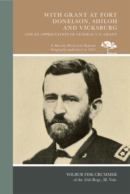 With Grant at Fort Donelson, Shiloh and Vicksburg: An Appreciation of General U.S. Grant by Crummer, Wilbur Fisk