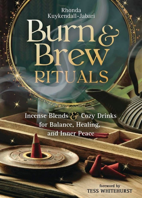 Burn and Brew Rituals: Incense Blends and Cozy Drinks for Balance, Healing, and Inner Peace