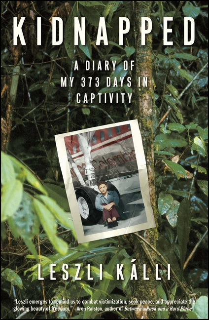 Kidnapped: A Diary of My 373 Days in Captivity