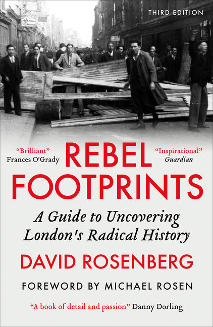 Rebel Footprints: A Guide to Uncovering London's Radical History by Rosenberg, David