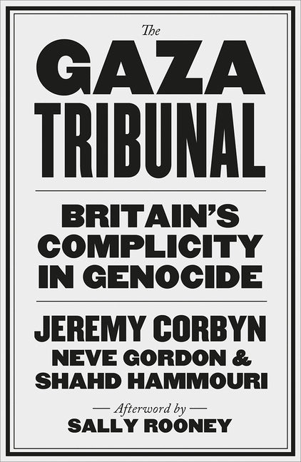Gaza Tribunal: Britain's Complicity in Genocide by Corbyn, Jeremy