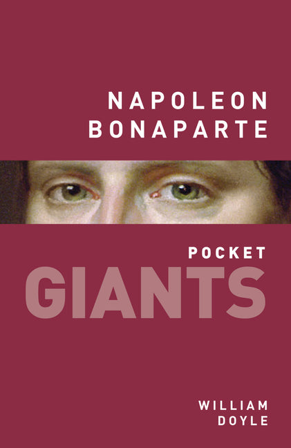 Napoleon Bonaparte: Pocket Giants by Doyle, William
