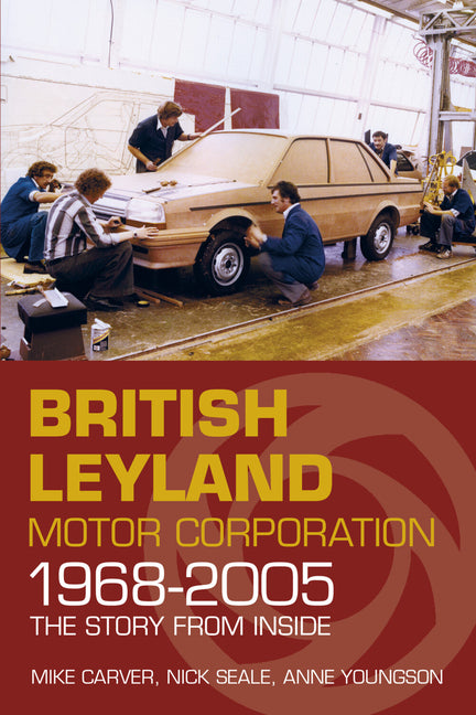 British Leyland Motor Corporation 1968-2005 by Carver, Mike