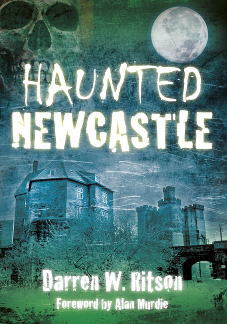 Haunted Newcastle by Ritson, Darren W.