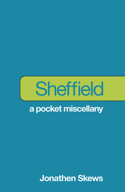 Sheffield: A Pocket Miscellany by Skews, Jonathen