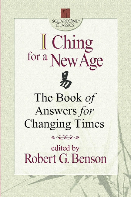 I Ching for a New Age: The Book of Answers for Changing Times
