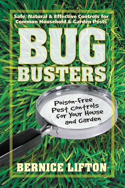 Bug Busters: Poison-Free Pest Controls for Your House and Garden