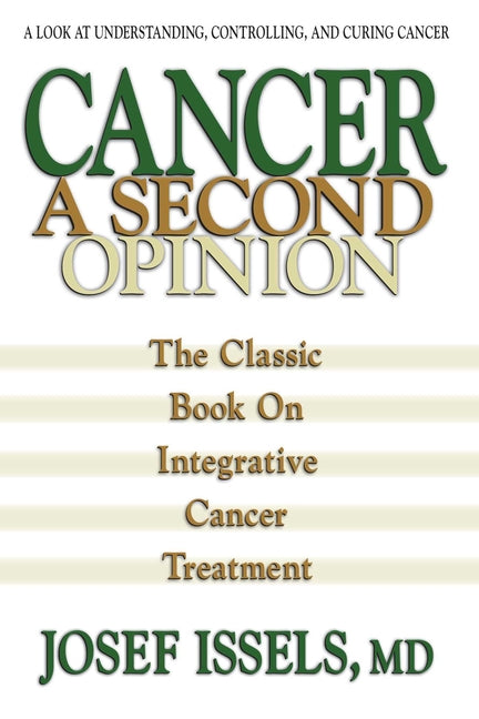 Cancer: A Second Opinion: A Look at Understanding, Controlling, and Curing Cancer