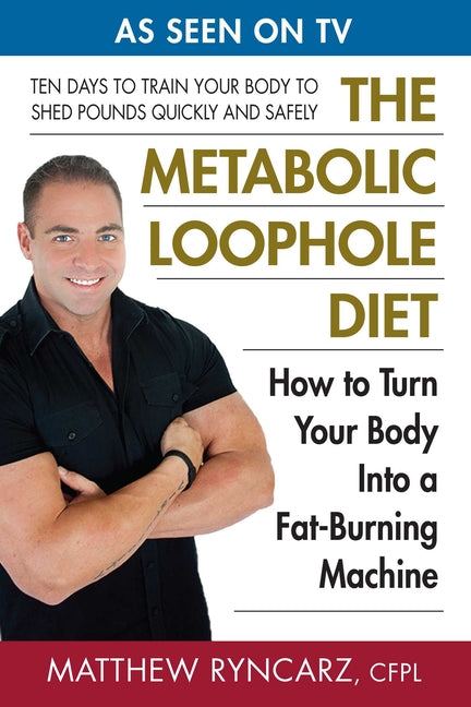 The Metabolic Loophole Diet: How to Turn Your Body Into a Fat-Burning Machine