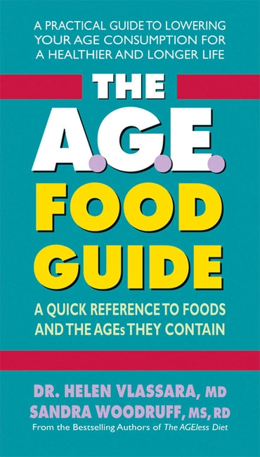 The A.G.E. Food Guide: A Quick Reference to Foods and the AGEs They Contain