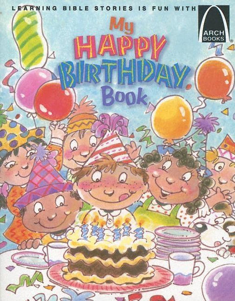My Happy Birthday Book - Arch Books by Gloria a Truitt