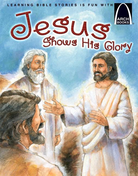 Jesus Shows His Glory - Arch Books