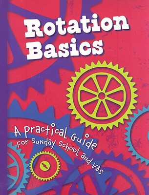 Rotation Basics: A Practical Guide for Sunday School and VBS by Concordia Publishing House