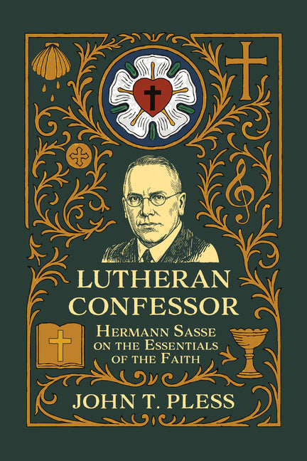 Lutheran Confessor: Hermann Sasse on the Essentials of the Faith
