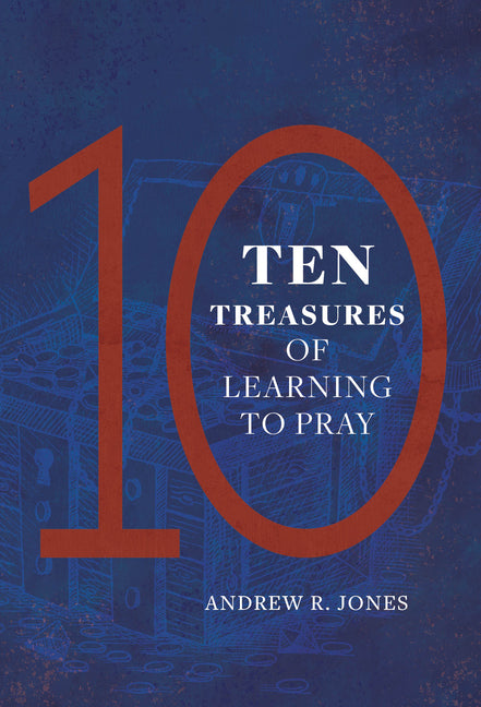 Ten Treasures of Learning to Pray