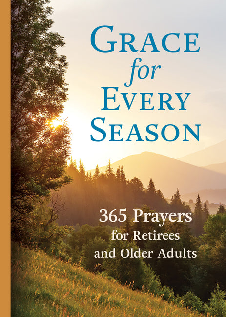 Grace for Every Season: 365 Prayers for Retirees and Older Adults by House, Concordia Publishing