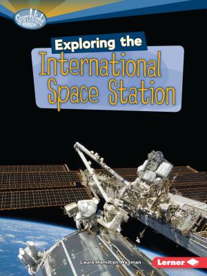 Exploring the International Space Station by Waxman, Laura Hamilton