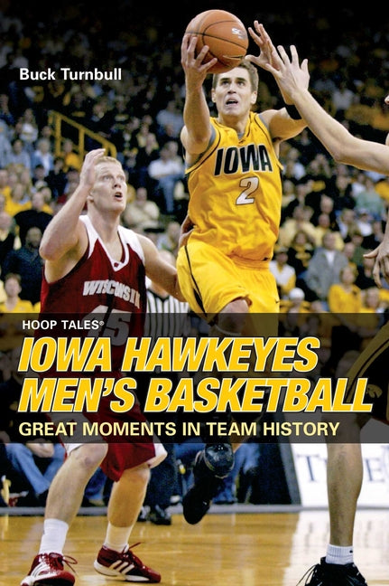 Hoop Tales(R): Iowa Hawkeyes Men's Basketball by Turnbull, John E. Buck