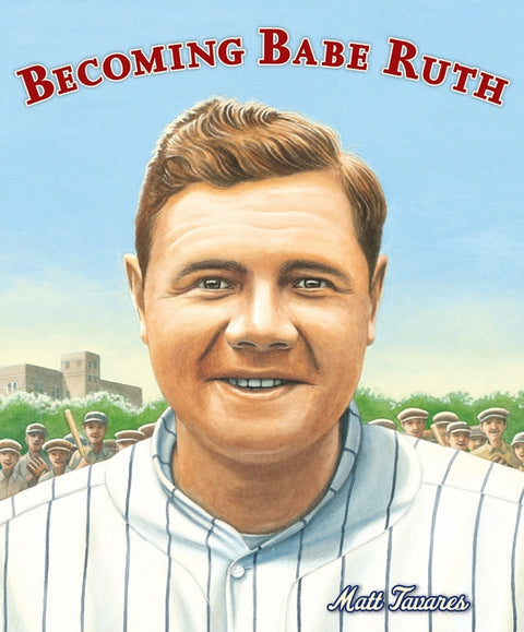 Becoming Babe Ruth by Tavares, Matt
