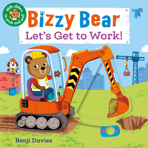 Bizzy Bear: Let's Get to Work!: (Interactive Board Book about a Job Site Including Trucks and Construction Vehicles for Toddlers - With Sturdy Tabs an by Davies, Benji