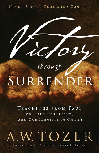 Victory Through Surrender: Teachings from Paul on Darkness, Light, and Our Identity in Christ